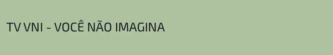 TV VNI - VOCÊ NÃO IMAGINA